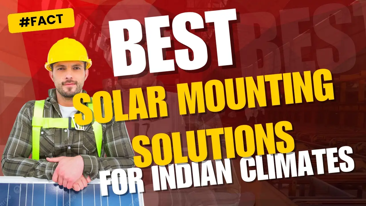 Best Solar Mounting Solutions for Indian Climates